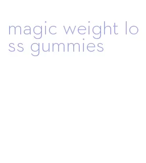 magic weight loss gummies
