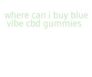 where can i buy blue vibe cbd gummies