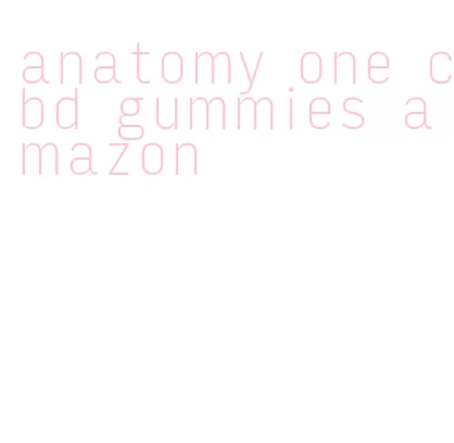 anatomy one cbd gummies amazon