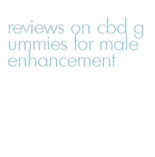 reviews on cbd gummies for male enhancement