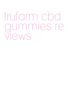 trufarm cbd gummies reviews