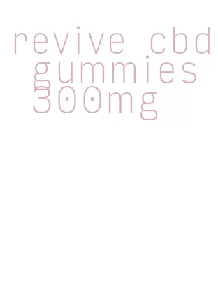 revive cbd gummies 300mg