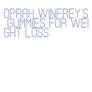 oprah winfrey's gummies for weight loss