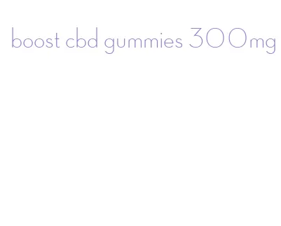 boost cbd gummies 300mg